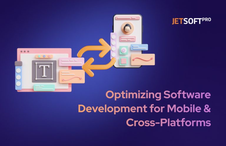 Optimizing Software Development for Mobile & Cross-Platforms