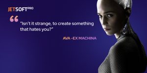 “Isn’t it strange, to create something that hates you_”